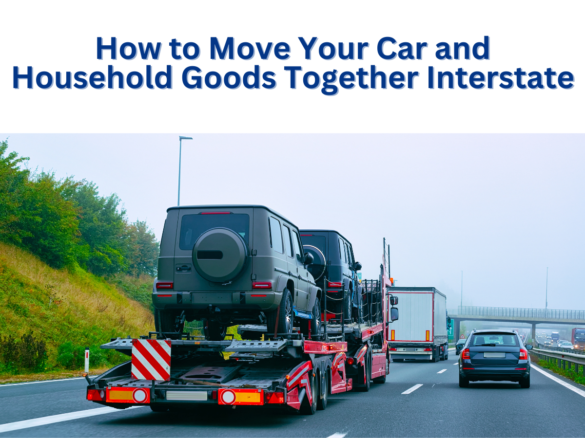 How to Move Your Car and Household Goods Together Interstate How to Move Your Car and Household Goods Together Interstate | A&R Removals