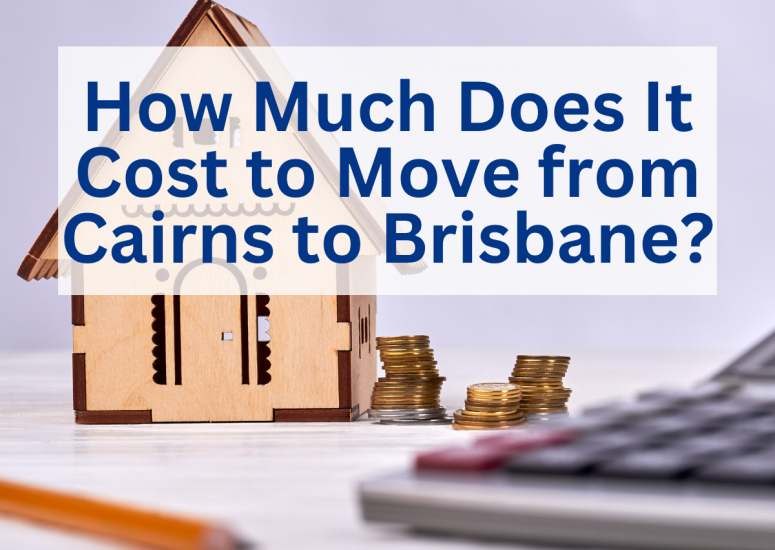 How Much Does It Cost to Move from Cairns to Brisbane How Much Does It Cost to Move from Cairns to Brisbane | A&R Removals